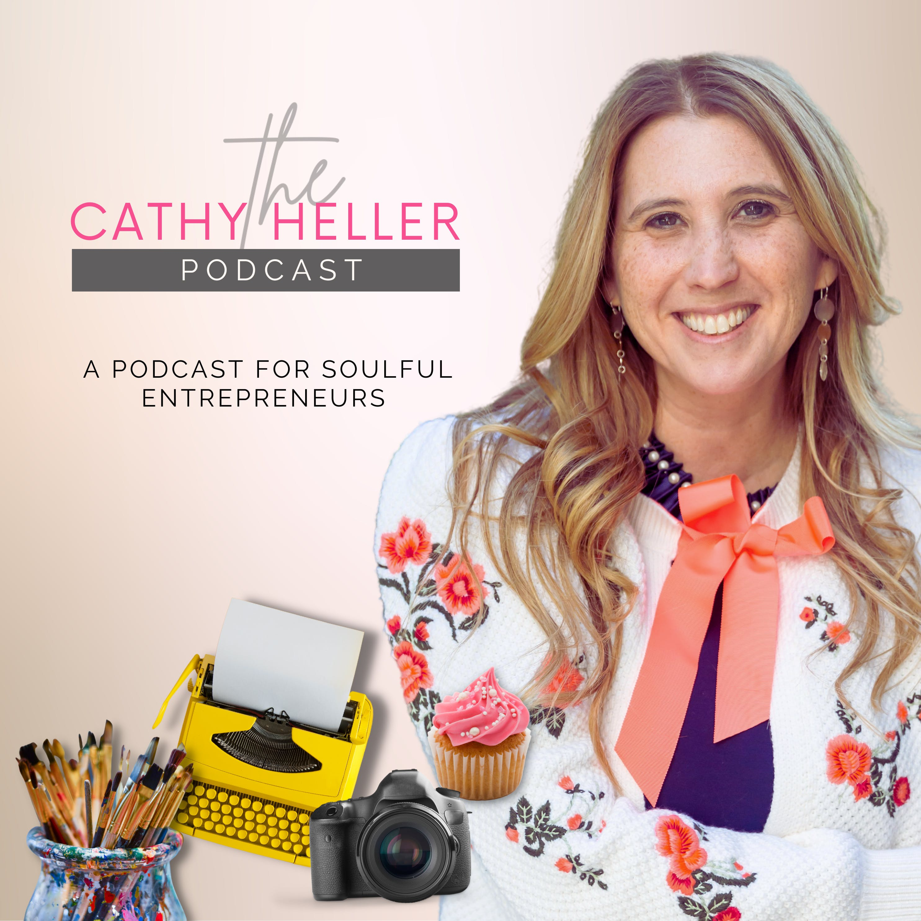 The Cathy Heller Podcast: A Podcast for Soulful Entrepreneurs